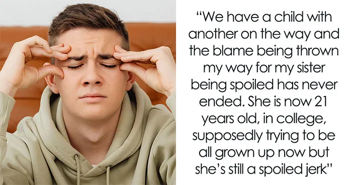 28YO Plans To Cut Off Family After Parents Blame Him For The Spoiled Sister They Created Themselves