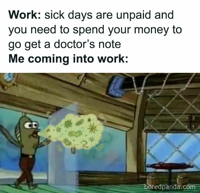 A Spongebob meme character spreading ancient memes germs, commenting on sick days and work.