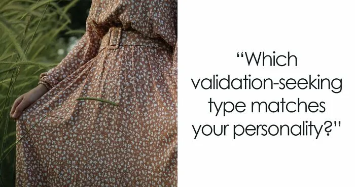 Most People Have No Idea How Much Validation They Need - These 27 Questions Change That