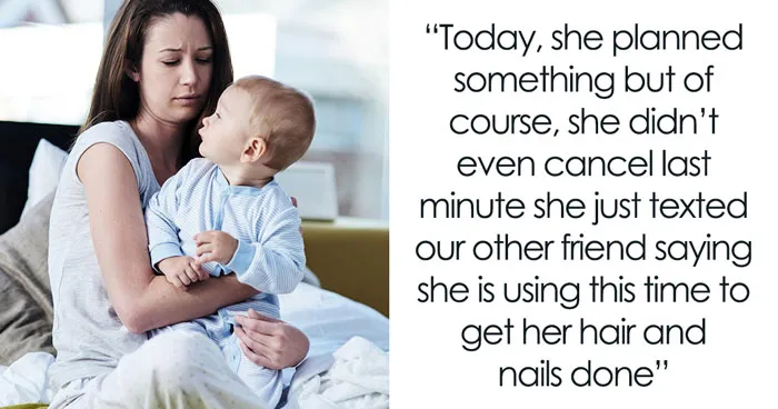 "Am I The Jerk For Cutting Off My Pregnant 'Friend' Who Has Canceled Last Minute On Everything"