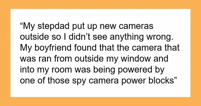 21YO Finds A Hidden Camera In Her Bedroom, Set By Her Stepdad, Burns All Bridges With Him And Mom