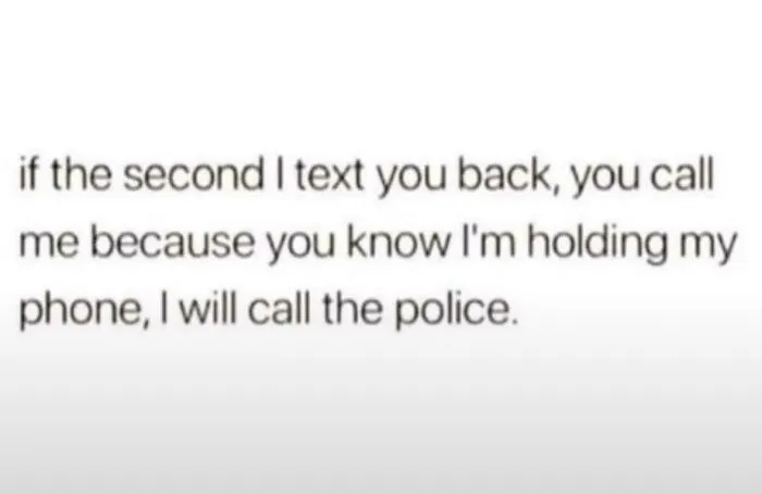 An honest post stating that if someone texts back and then immediately receives a call, the police will be called.