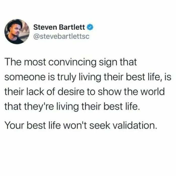 Steven Bartlett's surprisingly honest post on Twitter about living your best life without seeking validation.
