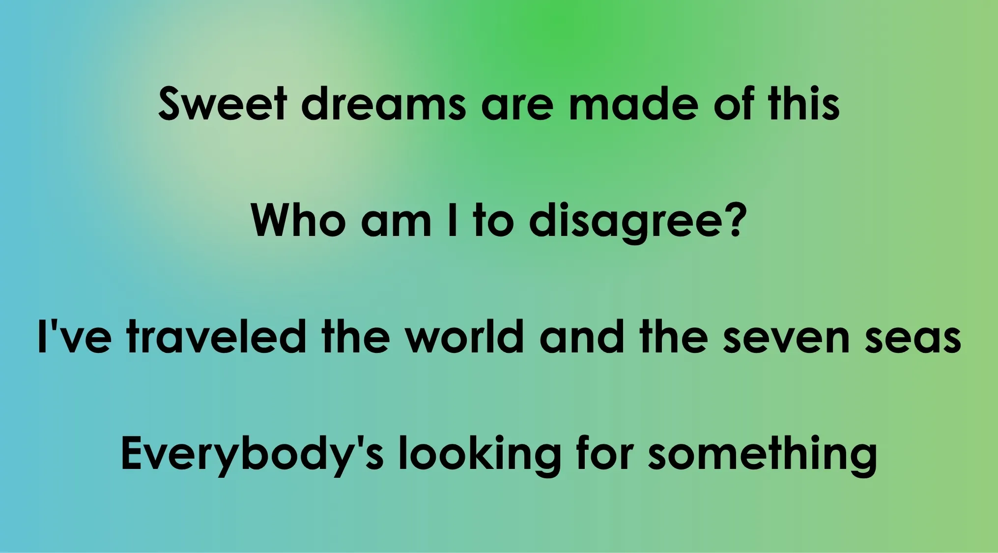 Sweet Dreams (Are Made of This) opening lyrics for a 70s & 80s quiz to guess the song.