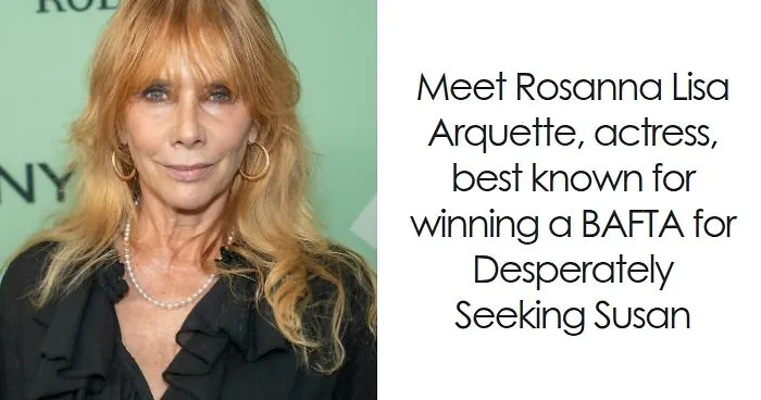 Rosanna Arquette: Bio And Career Highlights