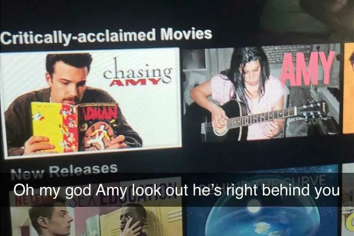 Hilarious placement of movie ads where Chasing Amy is next to Amy, creating a funny narrative and making ads interesting.