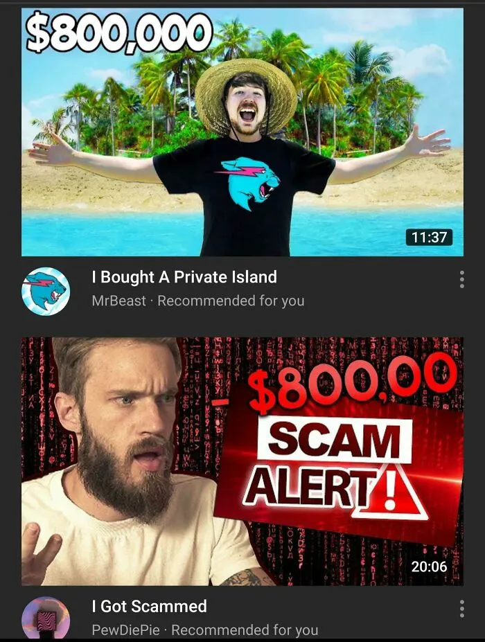 Hilarious ad placement with MrBeast island video above a PewDiePie scam alert, both about $800,000.