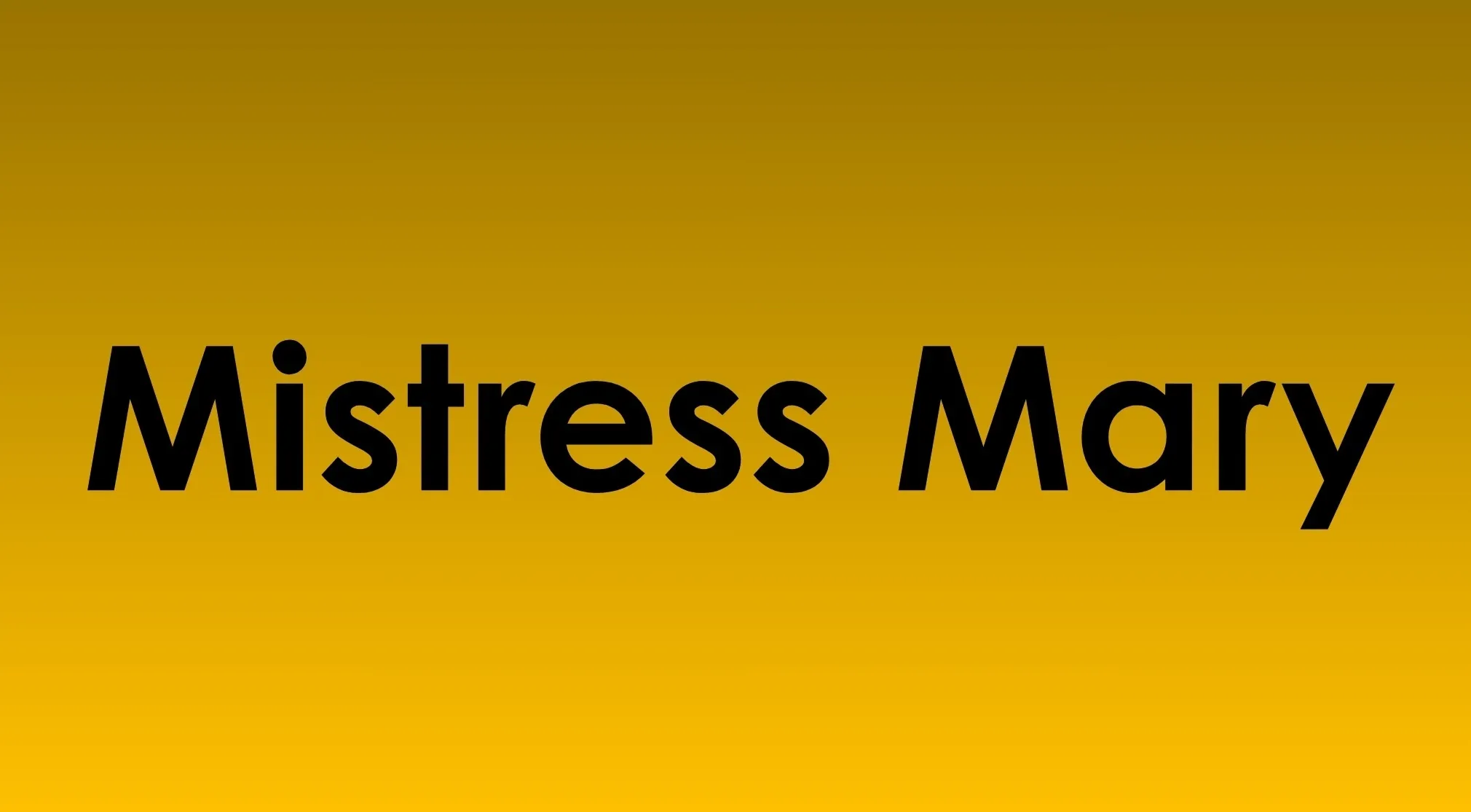 The phrase Mistress Mary in bold black text on a gold gradient background. Guess the book from the original title.
