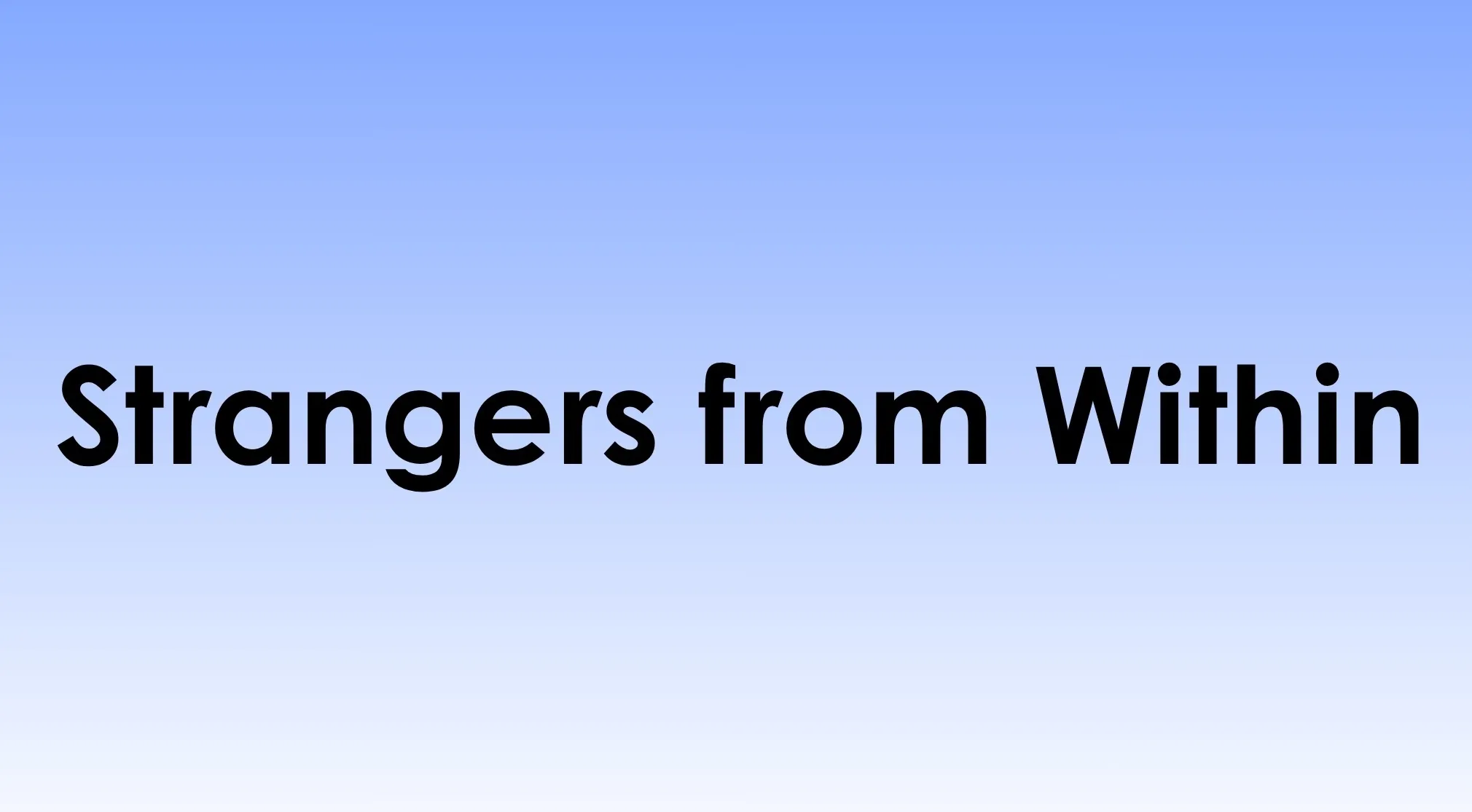 Black text on a blue gradient background reads Strangers from Within, an original title of a famous novel.