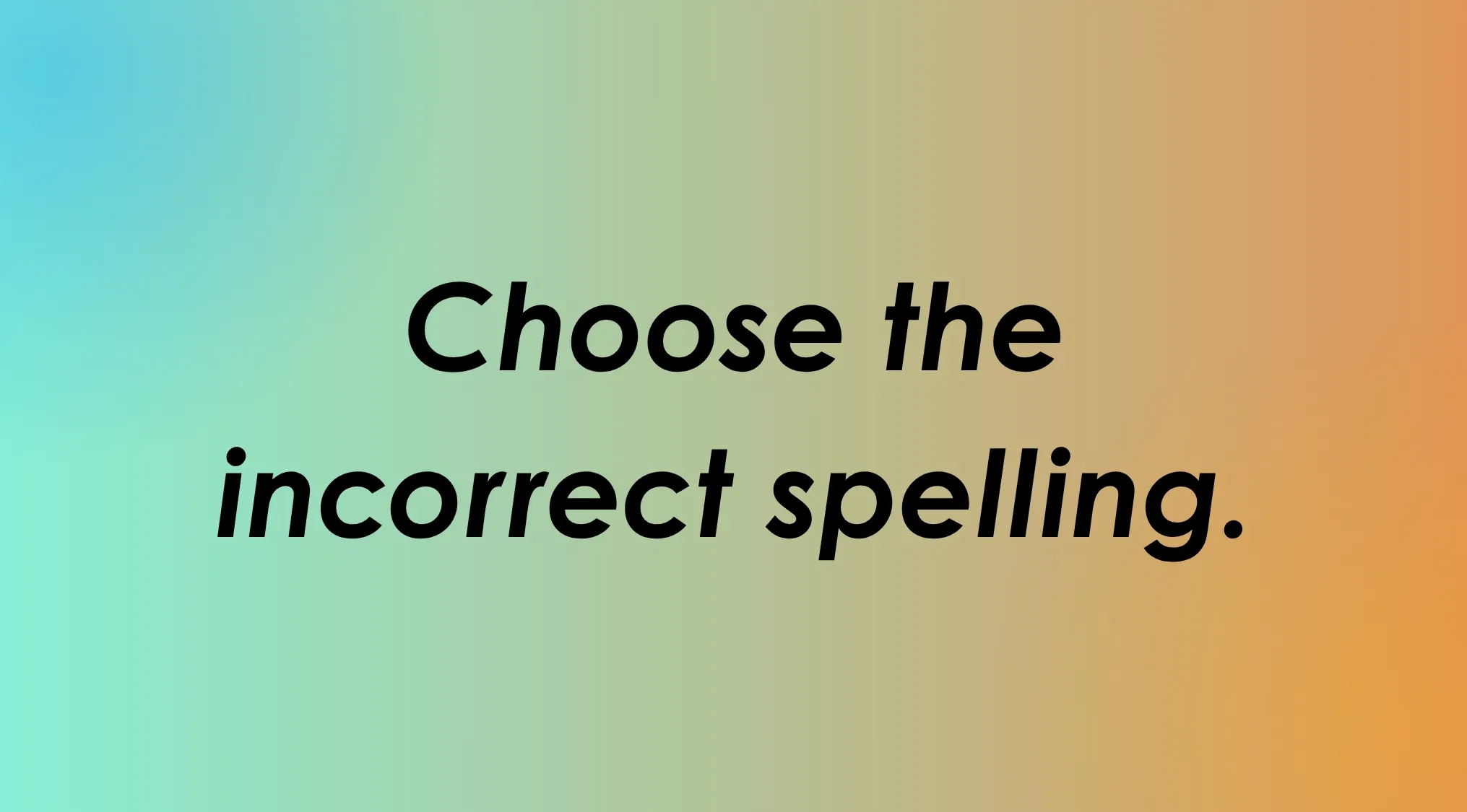 Language Quiz: Choose the incorrect spelling to improve your language skills.