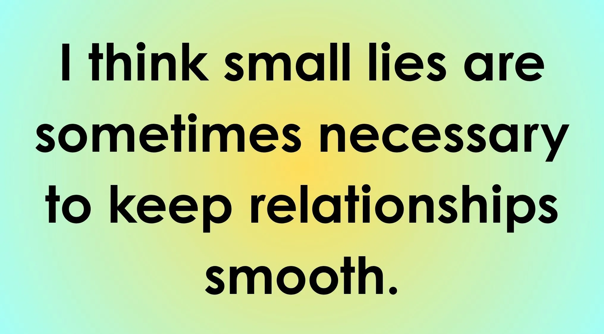 Text on a gradient background reading: I think small lies are sometimes necessary to keep relationships smooth. What kind of liar are you?