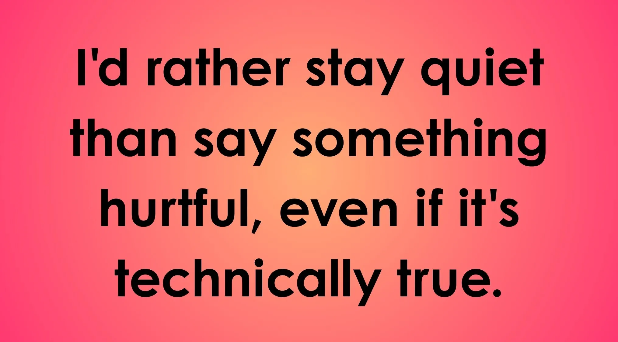 Text reads: I'd rather stay quiet than say something hurtful, even if it's technically true. Rate the statement.