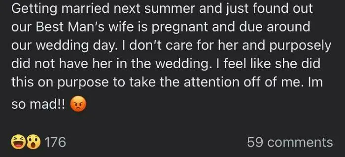 Bridezilla Is Angry Because Best Man's Pregnant Wife Is Due Around Bride's Wedding Day And We All Know That Best Man's Wife Deliberately Did That