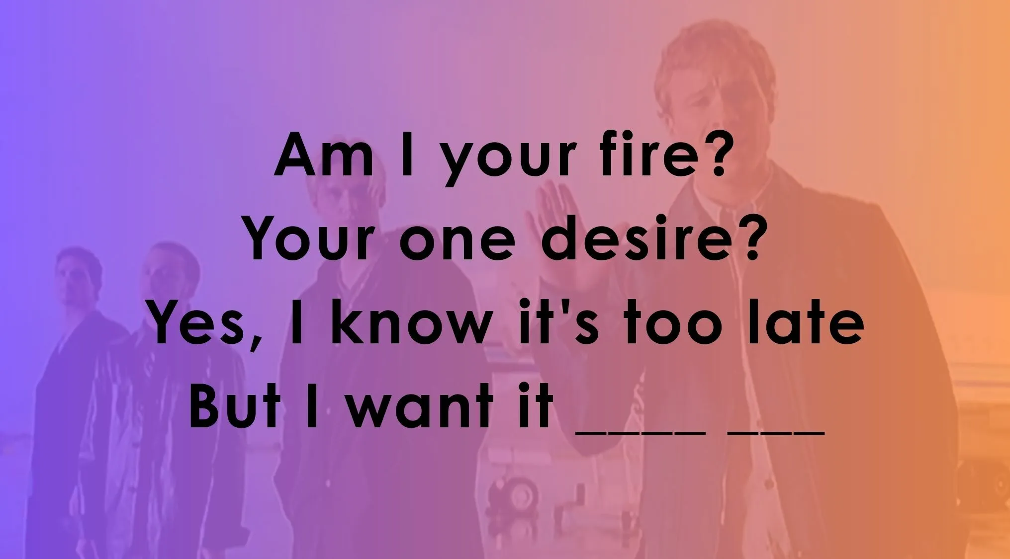 A group of four men standing together with song lyrics displayed. This image is for complete the lyrics.