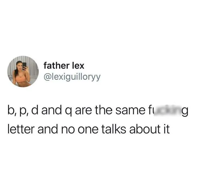 A fascinating find from the internet: a tweet discussing the similarity of letters b, p, d, and q.