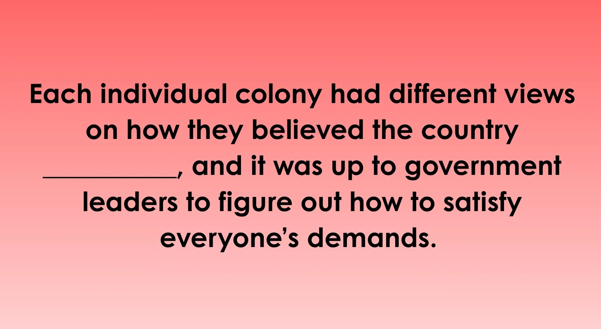 SAT Exam Trivia: Incomplete sentence about colony views and government leaders on a red background.
