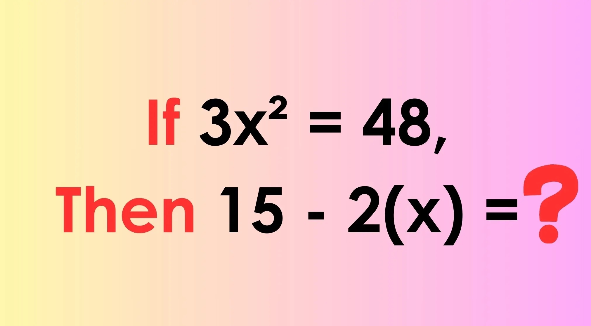 A math problem on a gradient background. It asks to solve for 15-2(x) given that 3x^2 = 48. A SAT Exam Trivia question.