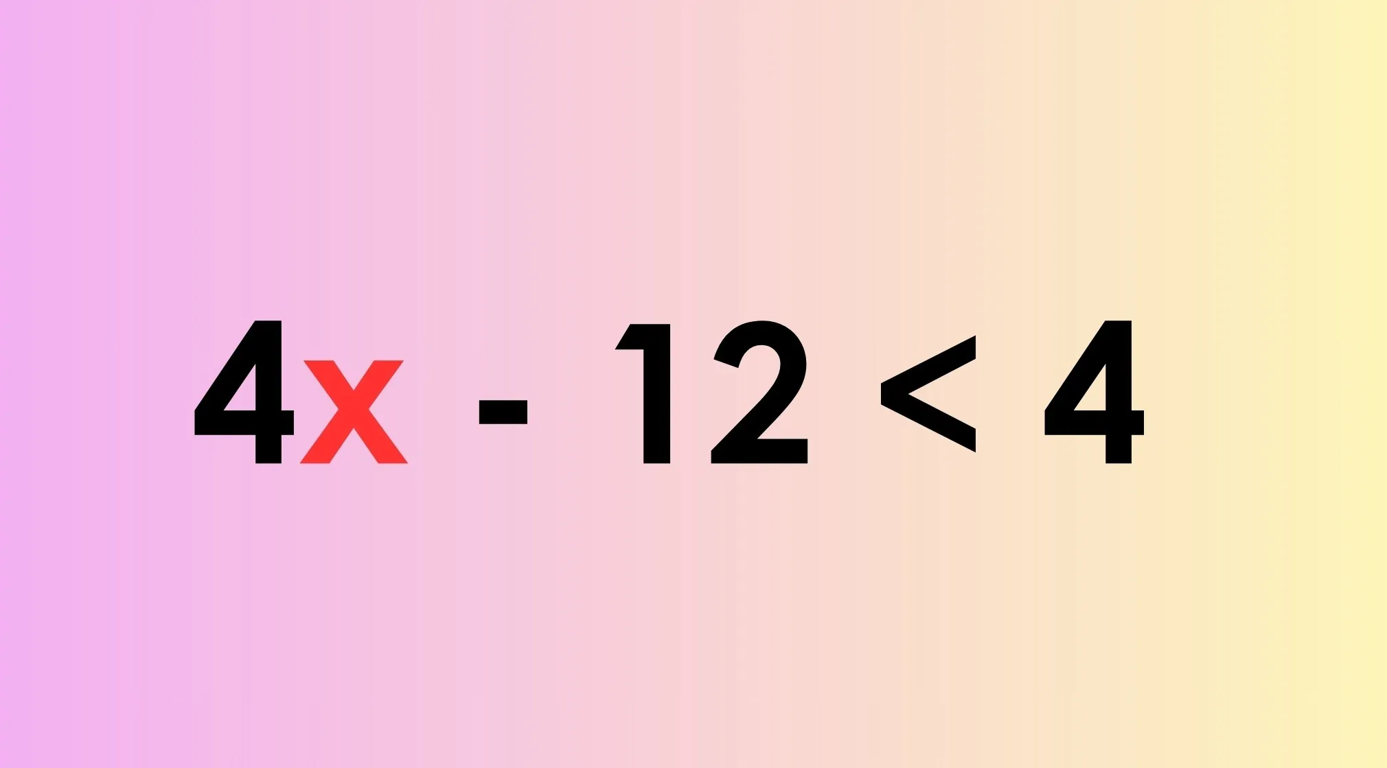 An image displaying the inequality 4x - 12 < 4, a problem from the SAT exam.