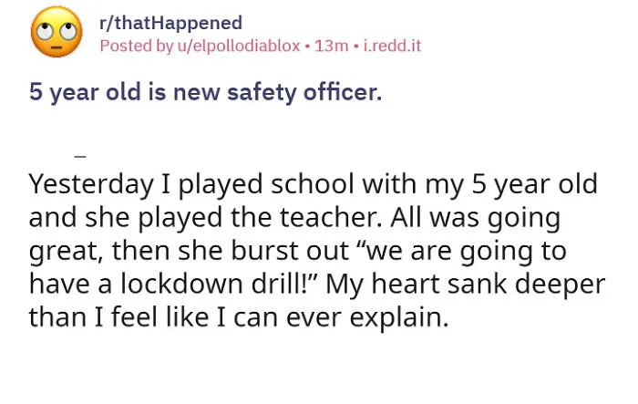 A Reddit post about people called out for lying. A 5-year-old playing teacher initiates a lockdown drill.