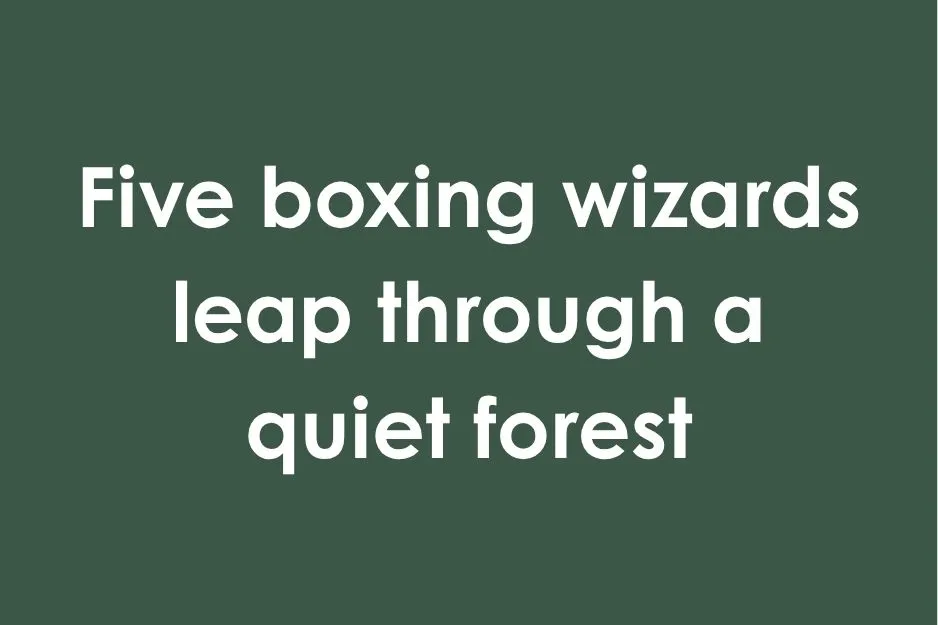 Five boxing wizards leap through a quiet forest, an example for the 45% club question about a pangram.