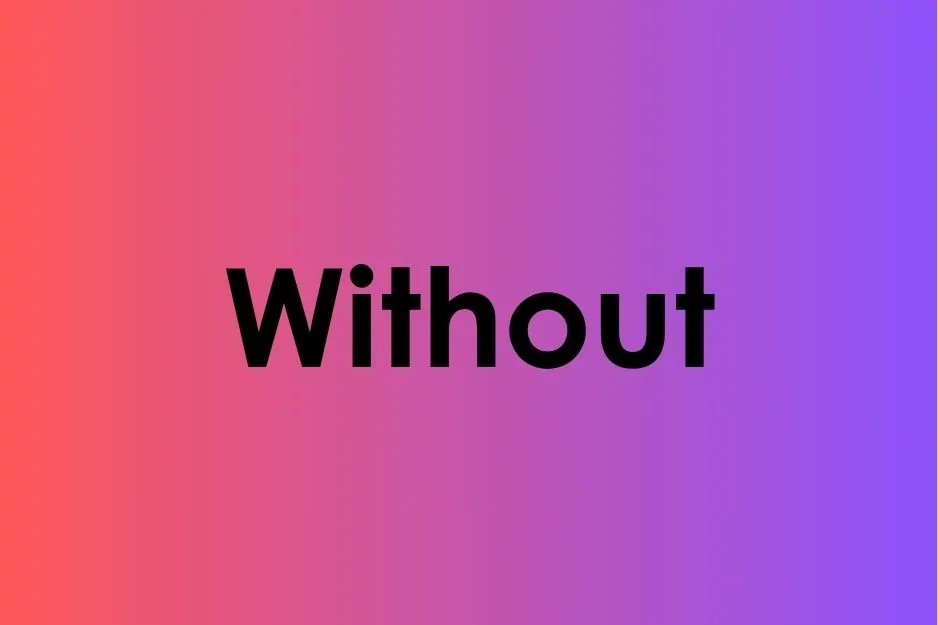 35% club question: The word WITHOUT, a word that can be divided into two smaller words that are opposites.