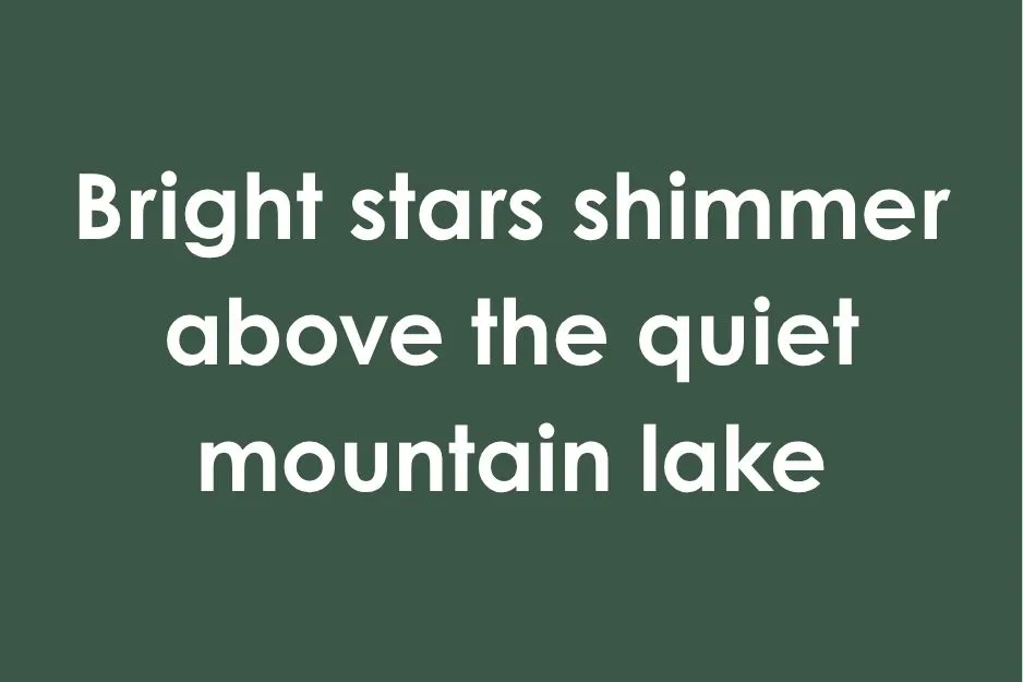 Bright stars shimmer above the quiet mountain lake, an example for the 45% club question about a pangram.