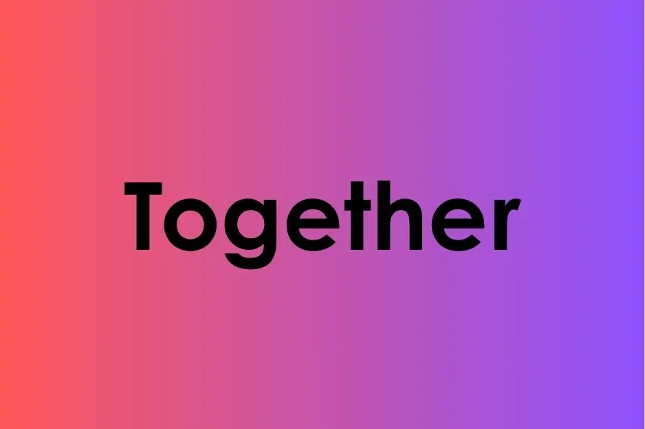 35% club question: The word TOGETHER, a word that can be divided into two smaller words that are opposites.