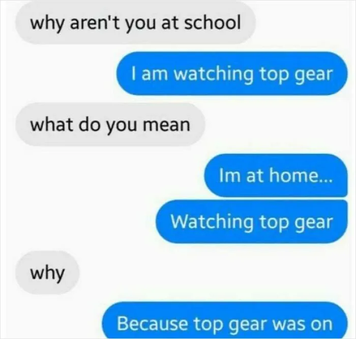A fictional text exchange where a child explains skipping school because top gear was on, showcasing hilarious text exchanges.