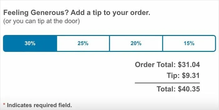 Domino's Now Defaults To Adding 30% Tip On Your Delivery Order. Delivering A Pizza Has Somehow Become Equivalent To Stellar Waitstaff Experience At A Fancy Restaurant