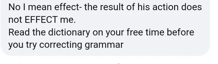 A text message where someone incorrectly uses 'effect' for 'affect' and tells the other person to read a dictionary. An example of people so dumb.