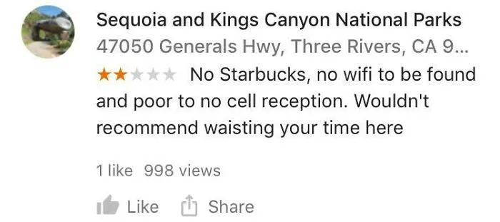 A review from someone who thinks Sequoia and Kings Canyon National Parks are dumb for not having Starbucks or WiFi.