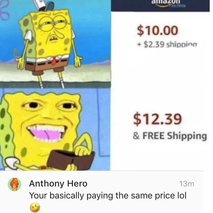 A meme demonstrating dumb logic with SpongeBob looking confused then excited by Amazon prices.