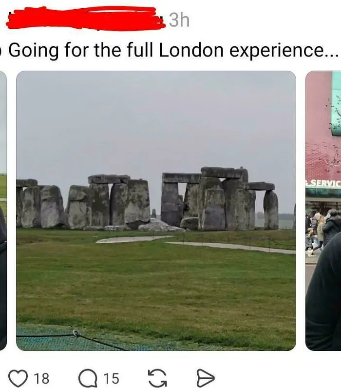 Stonehenge mistaken for London, a humorous example of people being dumb about geography.