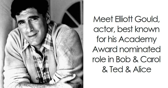 Elliott Gould: Bio And Career Highlights