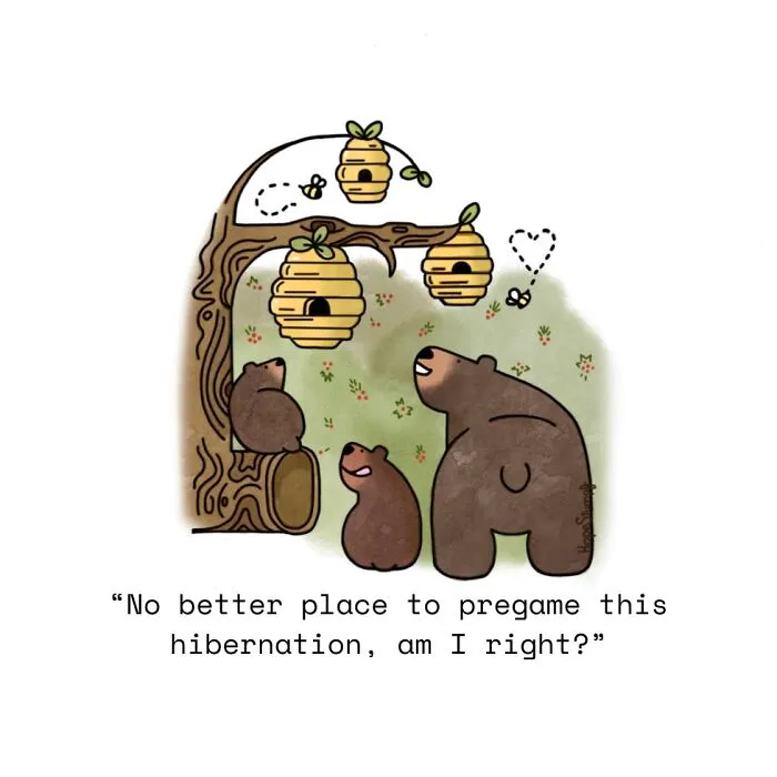 Hilariously relatable one-panel comics of animals featuring a family of bears around a tree with beehives, preparing for hibernation.