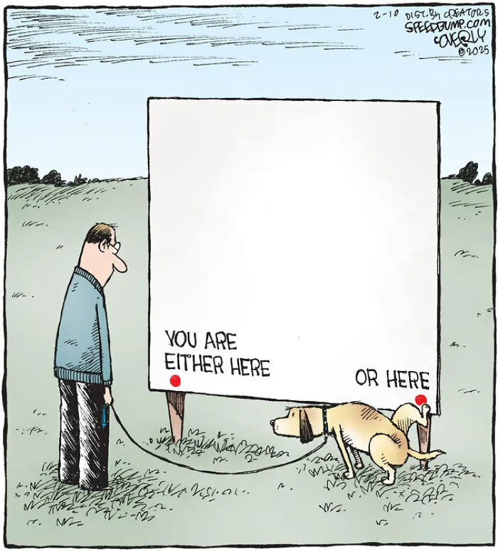 A funny dog comic of a dog peeing on a sign that says YOU ARE EITHER HERE OR HERE, making life with dogs never boring.