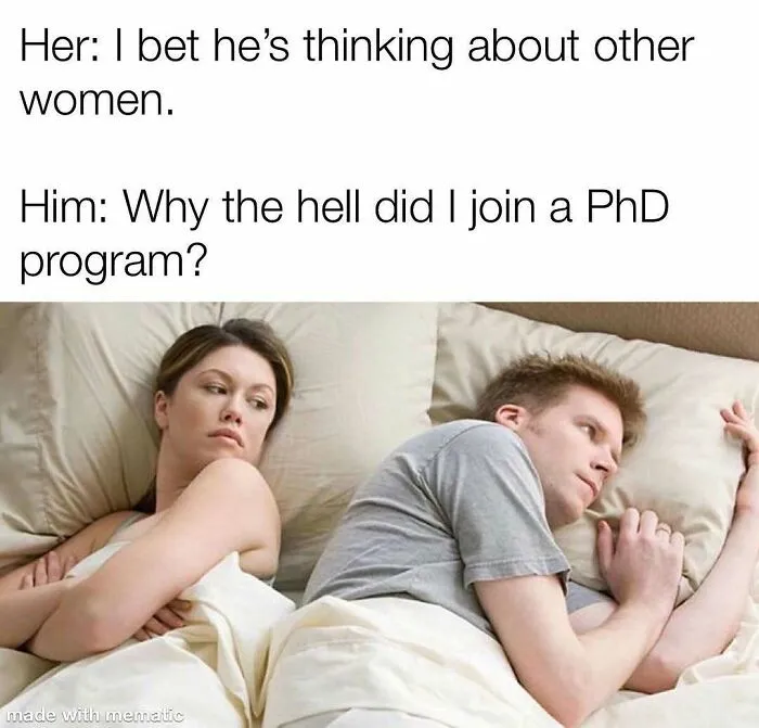 82 Memes That Might Convince You To Not Get That PhD If You’re Still On the Fence