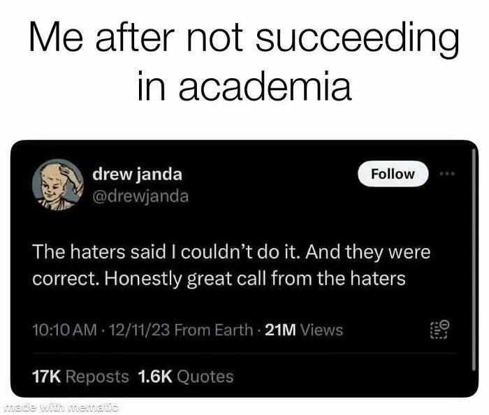 82 Memes That Might Convince You To Not Get That PhD If You’re Still On the Fence