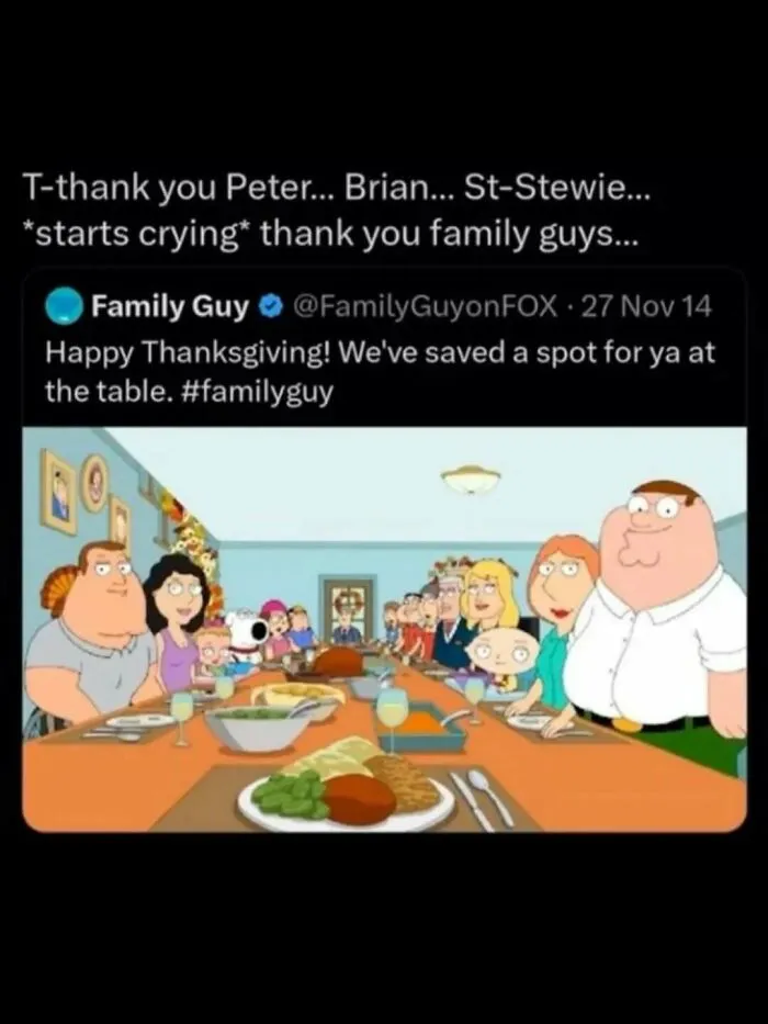 A meme from Family Guy showing a Thanksgiving dinner table. This unhinged meme is sure to change your mood.