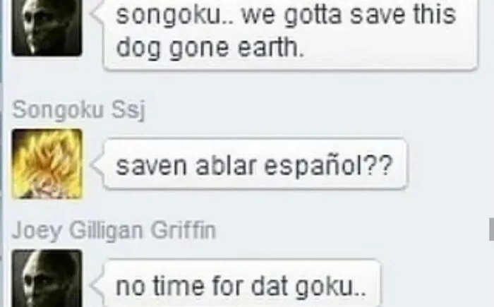 A meme of a text conversation between Songoku and Joey Gilligan Griffin, with Songoku asking about Spanish, to change your mood.