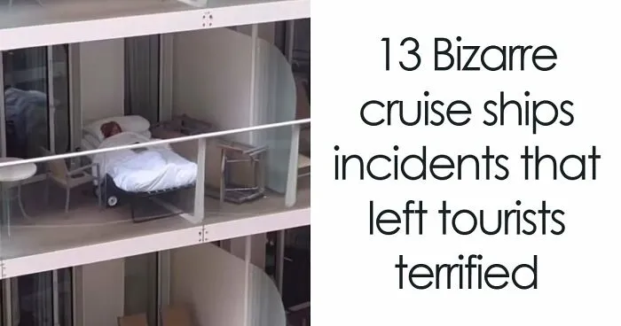 13 Cruise Ship Incidents So Bizarre Passengers Are Still Talking About Them
