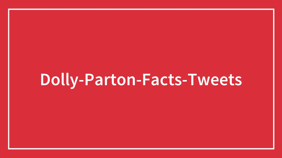If You Think Dolly Parton Was A Superstar, These 46 Facts Could Make Her Seem Like An Even Bigger Legend