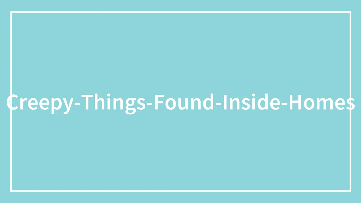 56 Disturbing Things People Spotted In Someone Else’s Home That They Were Not Supposed To See