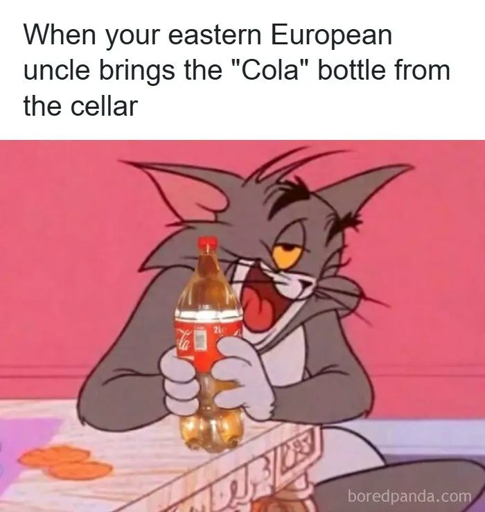Never Trust The Packaging In A Slavic Household. That 'Cola' Bottle Has Seen More Homemade Spirits Than Actual Soda