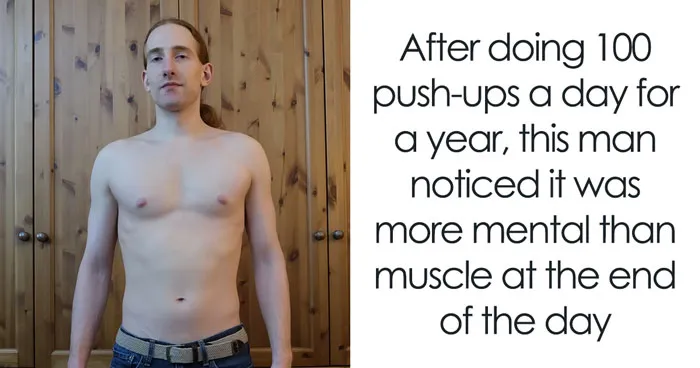 Man Does 100 Pushups Every Day For A Year And Documents Exactly What Happened To His Body