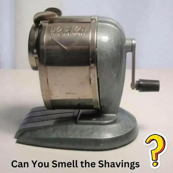 I Can Feel That Handle In My Fingers. What Do You Remember About This Pencil Sharpener