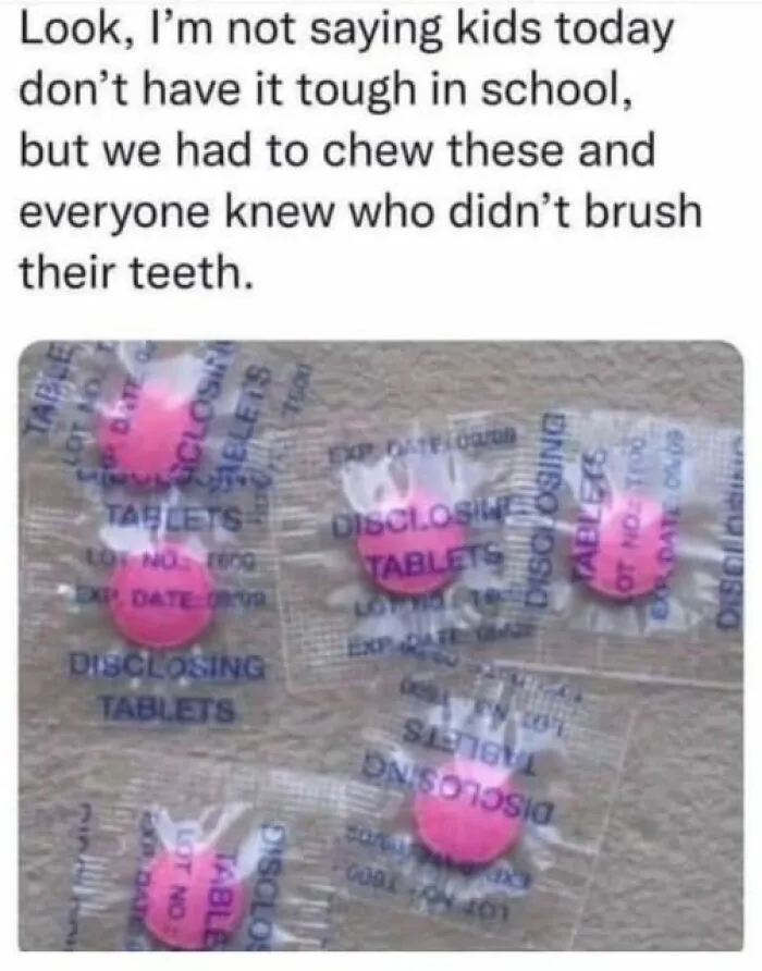 We Had To Chew These And Everyone Knew Who Didn't Brush Their Teeth