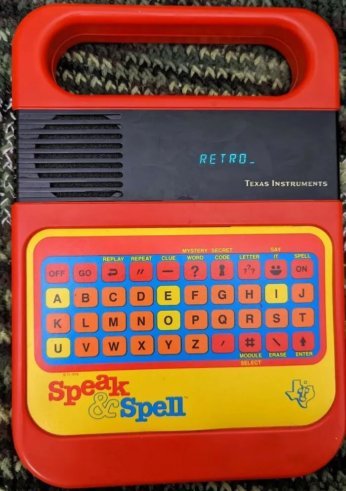 Speak & Spell. Released In The Late ‘70s, But In Every Home By The ’80s