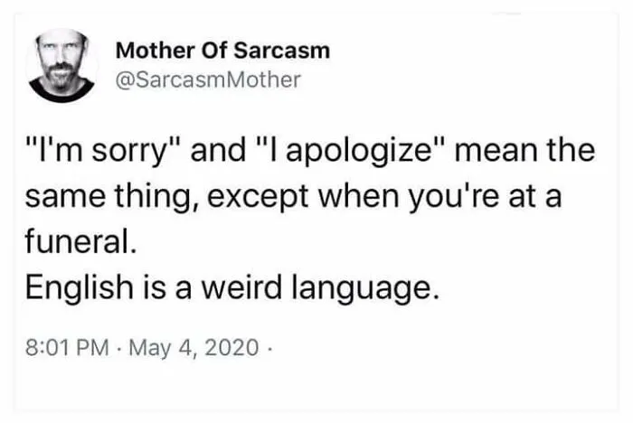 Funny memes about English language sarcasm and funeral apologies