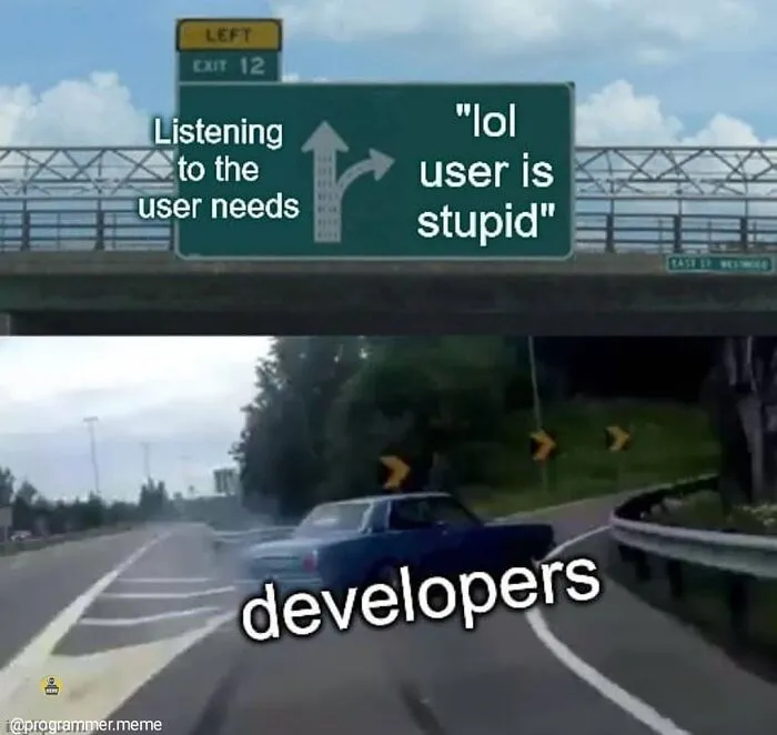 Developers ignoring user needs sign meme about programming humor